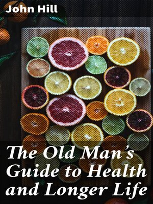 cover image of The Old Man's Guide to Health and Longer Life